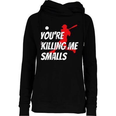 Baseball YouRe Killin Me Smalls Womens Funnel Neck Pullover Hood