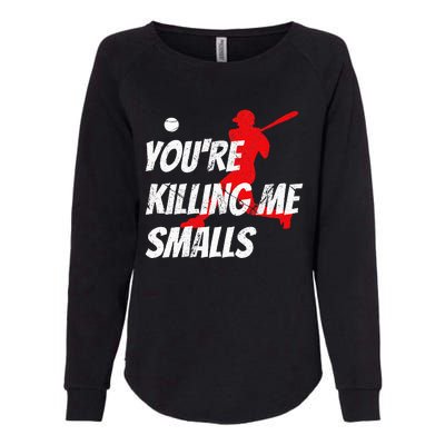 Baseball YouRe Killin Me Smalls Womens California Wash Sweatshirt