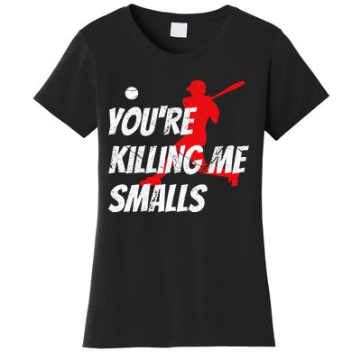 Baseball YouRe Killin Me Smalls Women's T-Shirt