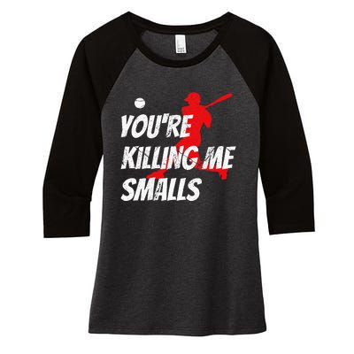 Baseball YouRe Killin Me Smalls Women's Tri-Blend 3/4-Sleeve Raglan Shirt