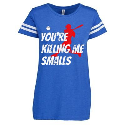 Baseball YouRe Killin Me Smalls Enza Ladies Jersey Football T-Shirt