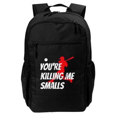 Baseball Youre Killin Me Smalls Funny Backpack