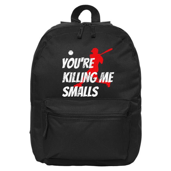 Baseball Youre Killin Me Smalls Funny 16 in Basic Backpack