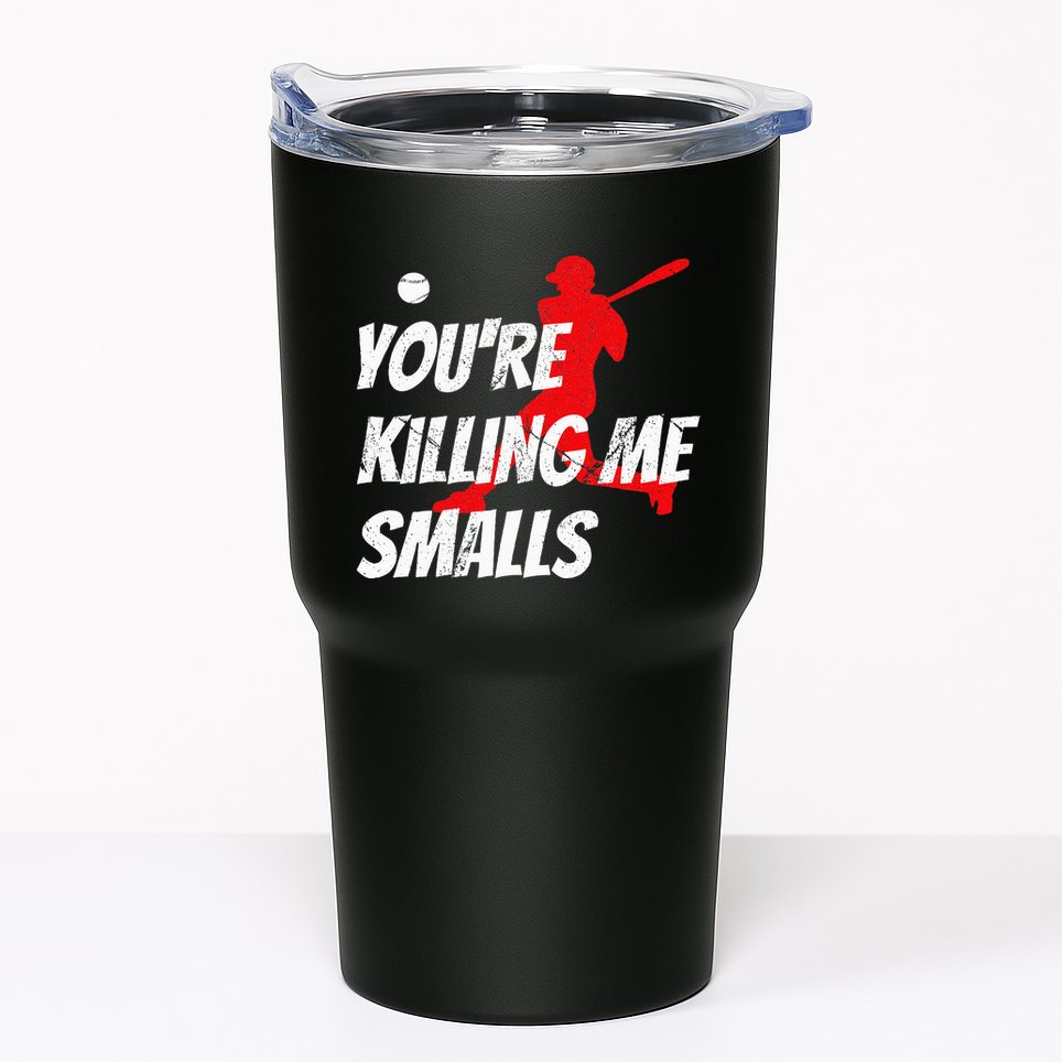 Baseball Youre Killin Me Smalls Funny Tumbler