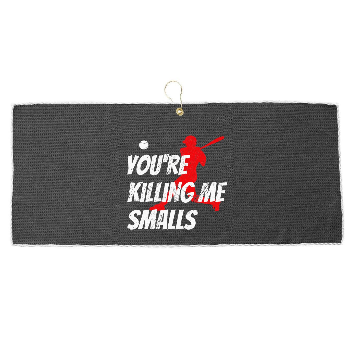 Baseball Youre Killin Me Smalls Funny Large Microfiber Waffle Golf Towel