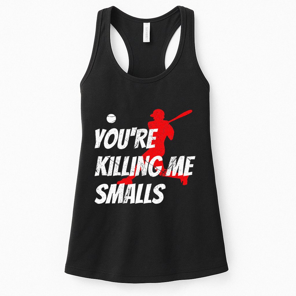 Baseball Youre Killin Me Smalls Funny Womens Tank Top