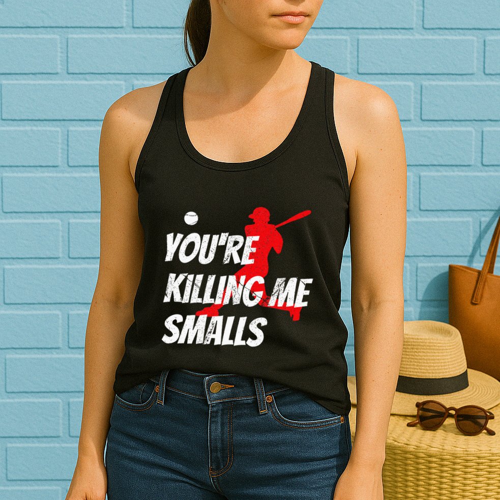 Baseball Youre Killin Me Smalls Funny Womens Tank Top