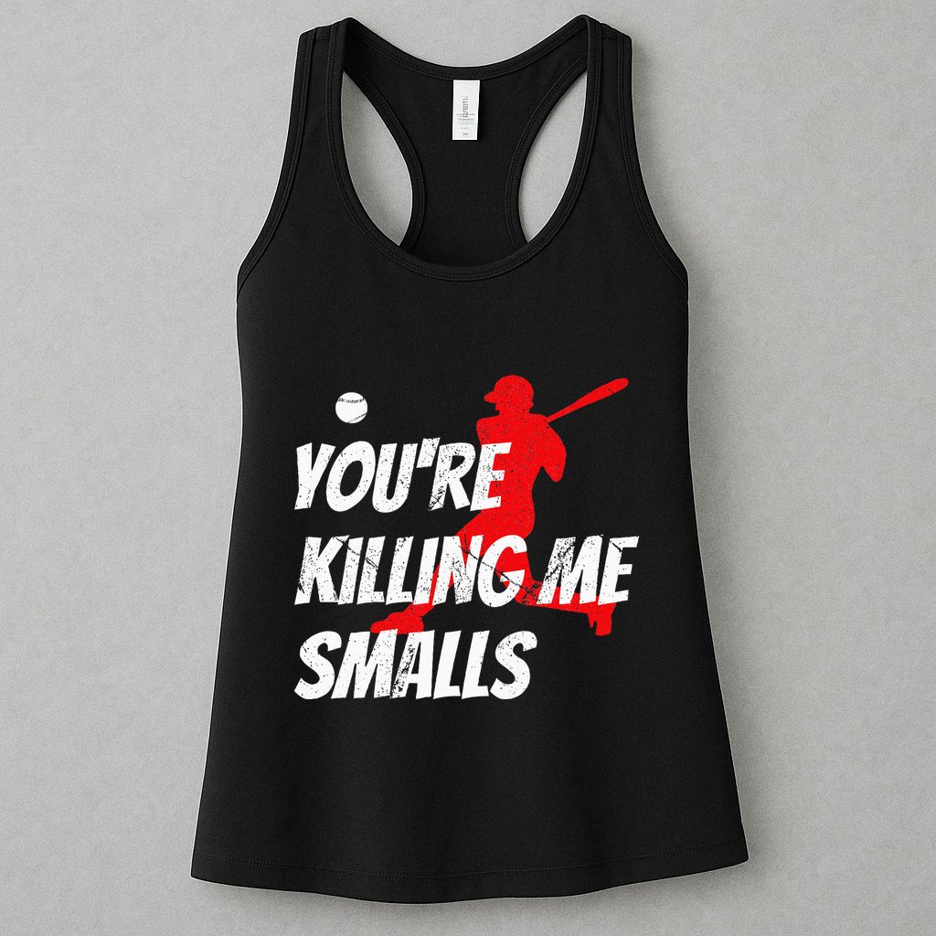 Baseball Youre Killin Me Smalls Funny Womens Tank Top