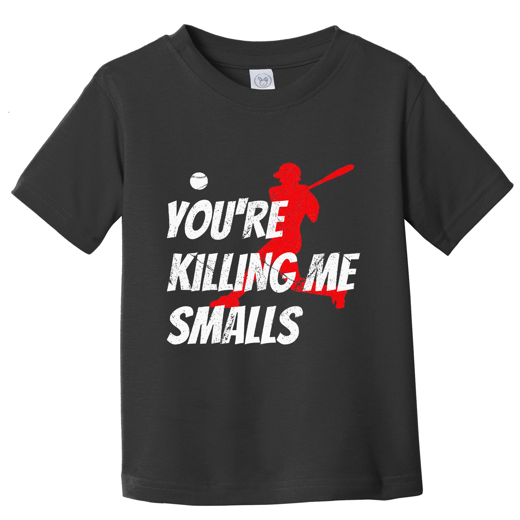 Baseball Youre Killin Me Smalls Funny Toddler T-Shirt