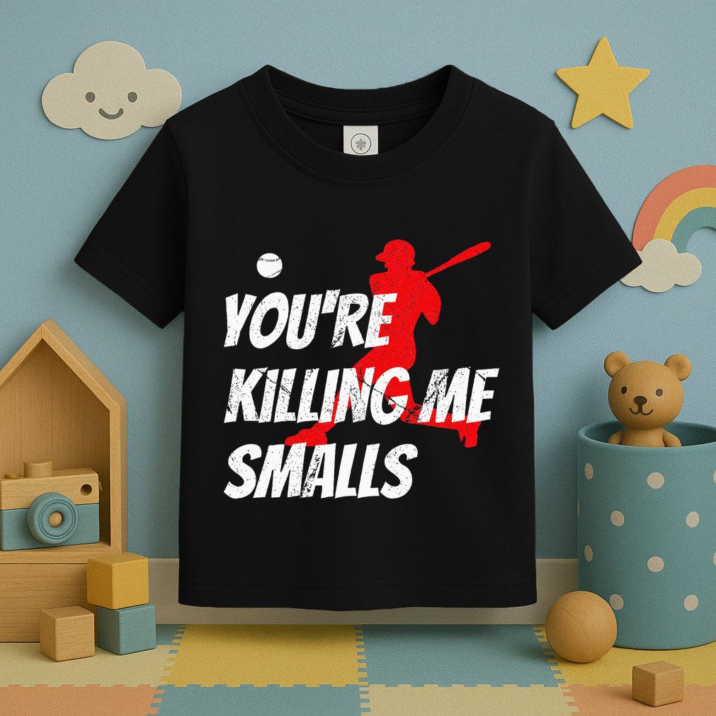 Baseball Youre Killin Me Smalls Funny Toddler T-Shirt