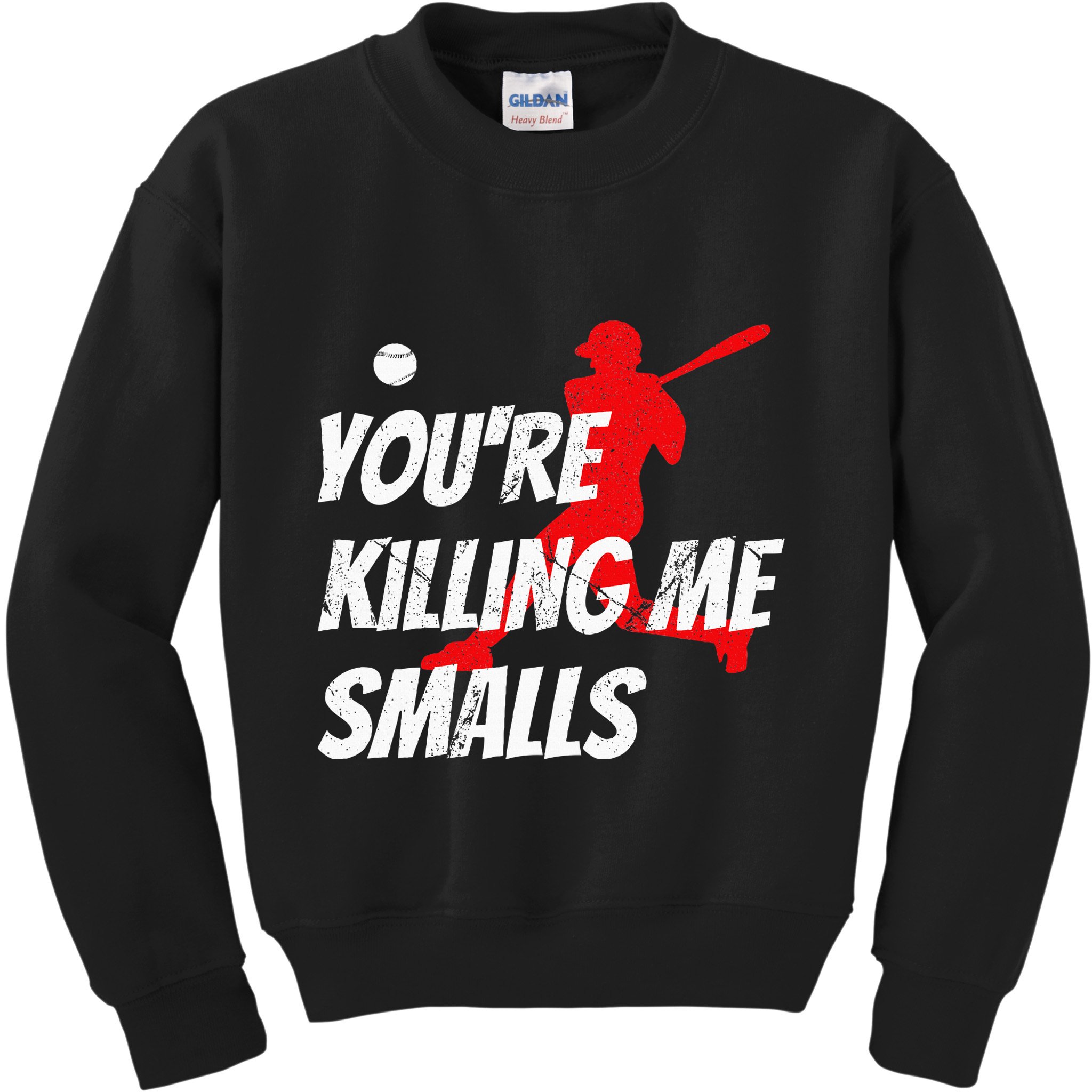 Baseball Youre Killin Me Smalls Funny Kids Sweatshirt
