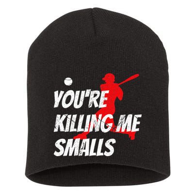 Baseball Youre Killin Me Smalls Funny Short Acrylic Beanie