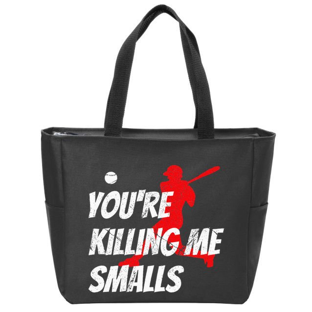 Baseball Youre Killin Me Smalls Funny Zip Tote Bag