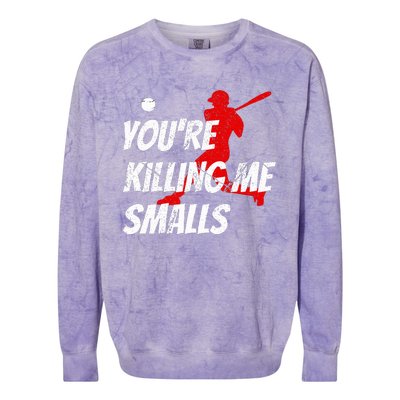 Baseball Youre Killin Me Smalls Colorblast Crewneck Sweatshirt