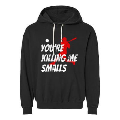 Baseball Youre Killin Me Smalls Garment-Dyed Fleece Hoodie