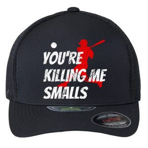 Baseball Youre Killin Me Smalls Flexfit Unipanel Trucker Cap