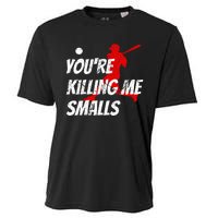 Baseball Youre Killin Me Smalls Cooling Performance Crew T-Shirt