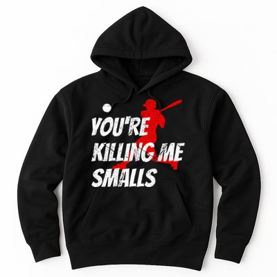 Baseball Youre Killin Me Smalls Hoodie