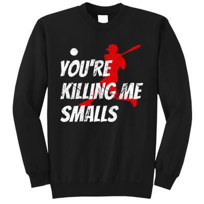 Baseball Youre Killin Me Smalls Sweatshirt