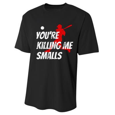 Baseball Youre Killin Me Smalls Performance Sprint T-Shirt