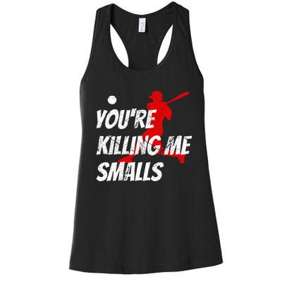 Baseball Youre Killin Me Smalls Women's Racerback Tank