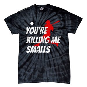 Baseball Youre Killin Me Smalls Tie-Dye T-Shirt