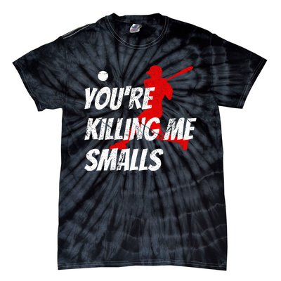 Baseball Youre Killin Me Smalls Tie-Dye T-Shirt