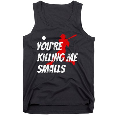 Baseball Youre Killin Me Smalls Tank Top