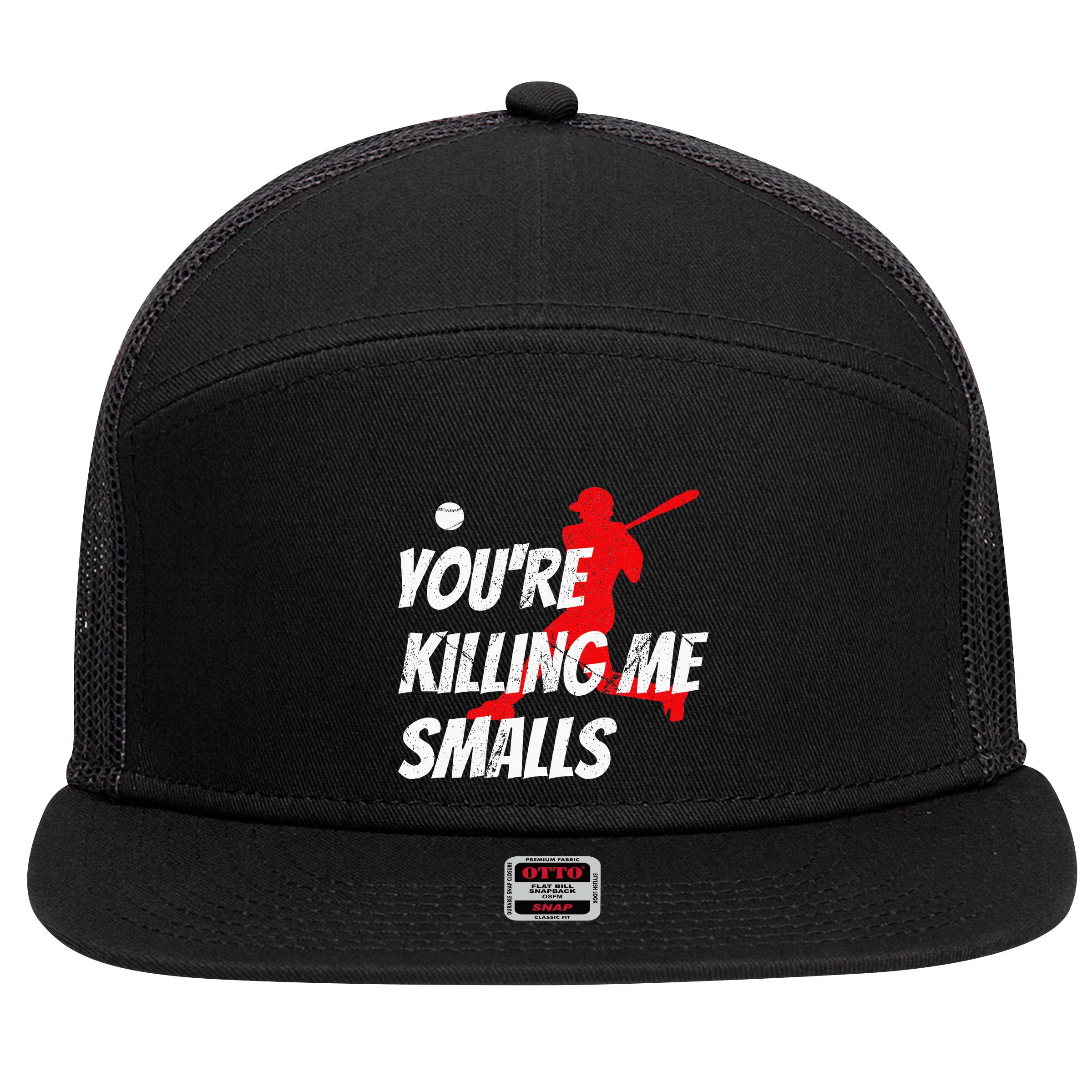 Baseball Youre Killin Me Smalls 7 Panel Mesh Trucker Snapback Hat