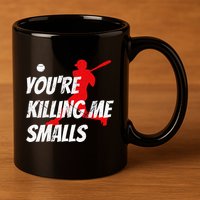 Baseball Youre Killin Me Smalls 11oz C Handle Ceramic Mug