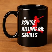 Baseball Youre Killin Me Smalls 11oz C Handle Ceramic Mug