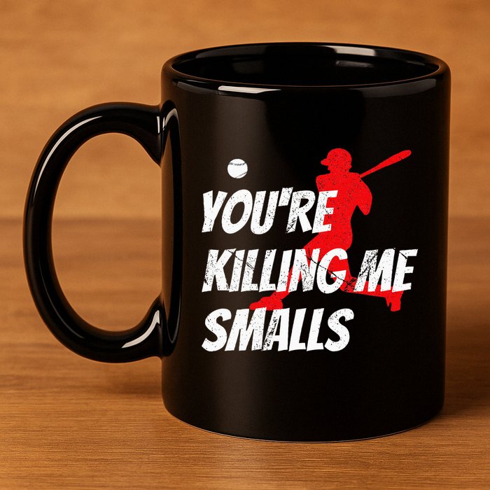Baseball Youre Killin Me Smalls 11oz C Handle Ceramic Mug