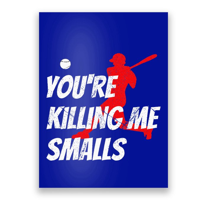 Baseball Youre Killin Me Smalls Poster