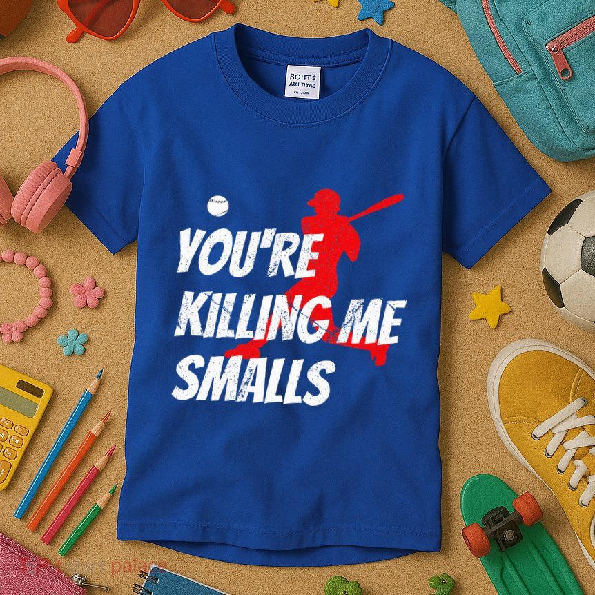 Baseball Youre Killin Me Smalls Kids T-Shirt