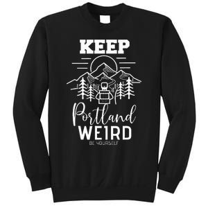 Be Yourself Keep Portland Weird Mount Hood Oregon State Sweatshirt