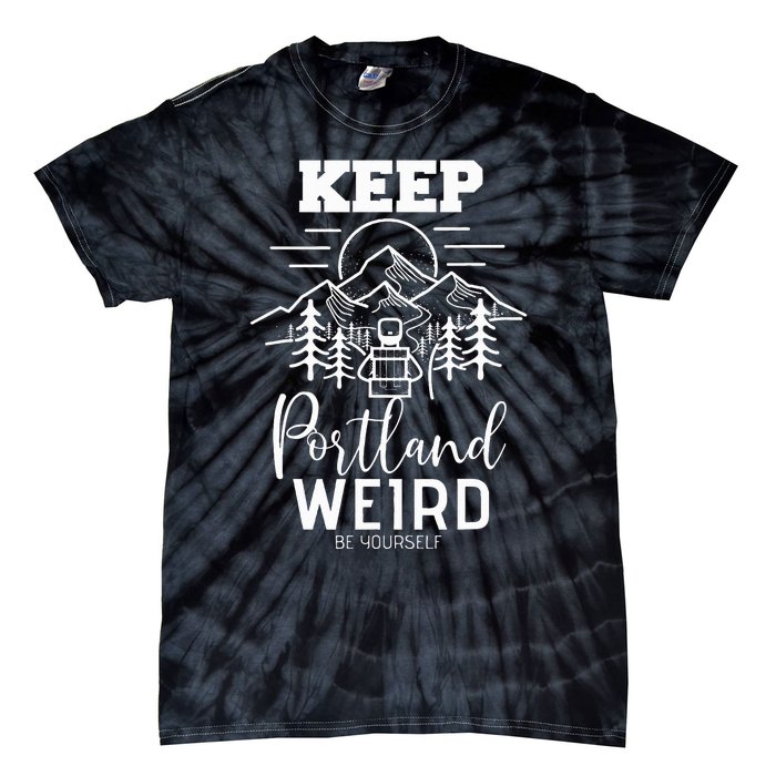 Be Yourself Keep Portland Weird Mount Hood Oregon State Tie-Dye T-Shirt