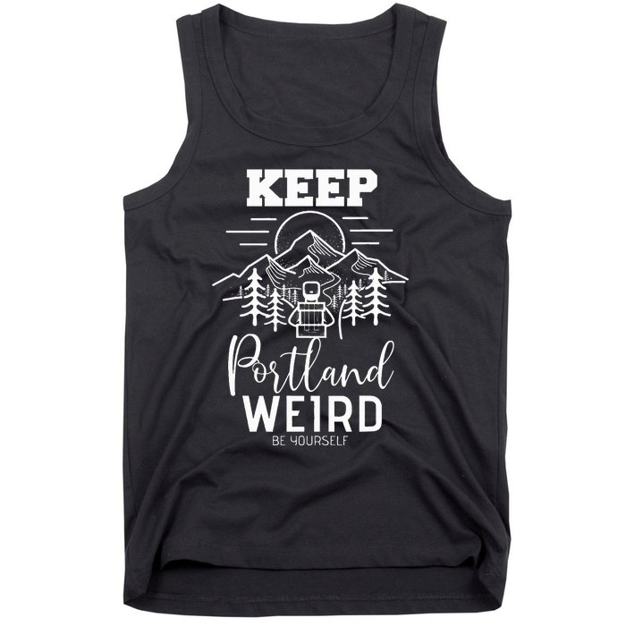 Be Yourself Keep Portland Weird Mount Hood Oregon State Tank Top