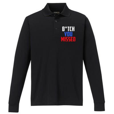 B!Tch You Missed Funny Politic Performance Long Sleeve Polo