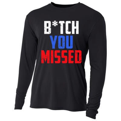 B!Tch You Missed Funny Politic Cooling Performance Long Sleeve Crew