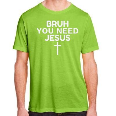 Bruh You Need Jesus Funny Christian Adult ChromaSoft Performance T-Shirt