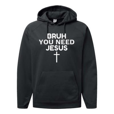 Bruh You Need Jesus Funny Christian Performance Fleece Hoodie