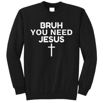 Bruh You Need Jesus Funny Christian Sweatshirt