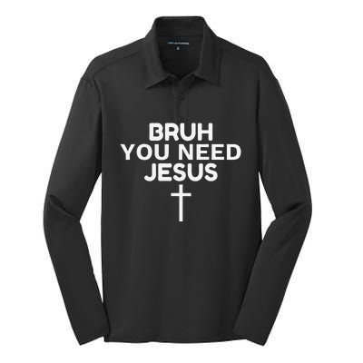 Bruh You Need Jesus Funny Christian Silk Touch Performance Long Sleeve Polo