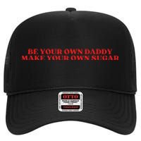 Be Your Own Daddy Make Your Own Sugar High Crown Mesh Back Trucker Hat