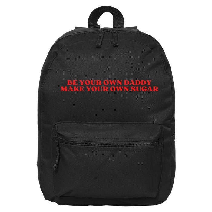 Be Your Own Daddy Make Your Own Sugar 16 in Basic Backpack