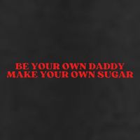 Be Your Own Daddy Make Your Own Sugar Premium Pullover Hoodie