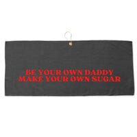 Be Your Own Daddy Make Your Own Sugar Large Microfiber Waffle Golf Towel