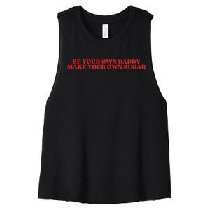 Be Your Own Daddy Make Your Own Sugar Women's Racerback Cropped Tank