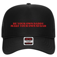 Be Your Own Daddy Make Your Own Sugar Trucker Hat