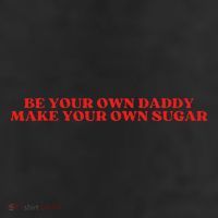 Be Your Own Daddy Make Your Own Sugar Trucker Hat